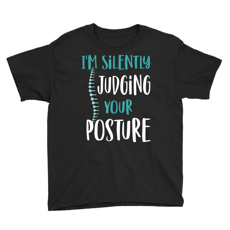 I'm Silently Judging Your Posture Funny Chiropract Youth Tee by hausch | Artistshot