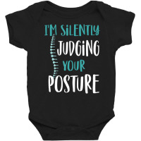 I'm Silently Judging Your Posture Funny Chiropract Baby Bodysuit | Artistshot