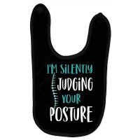 I'm Silently Judging Your Posture Funny Chiropract Baby Bibs | Artistshot