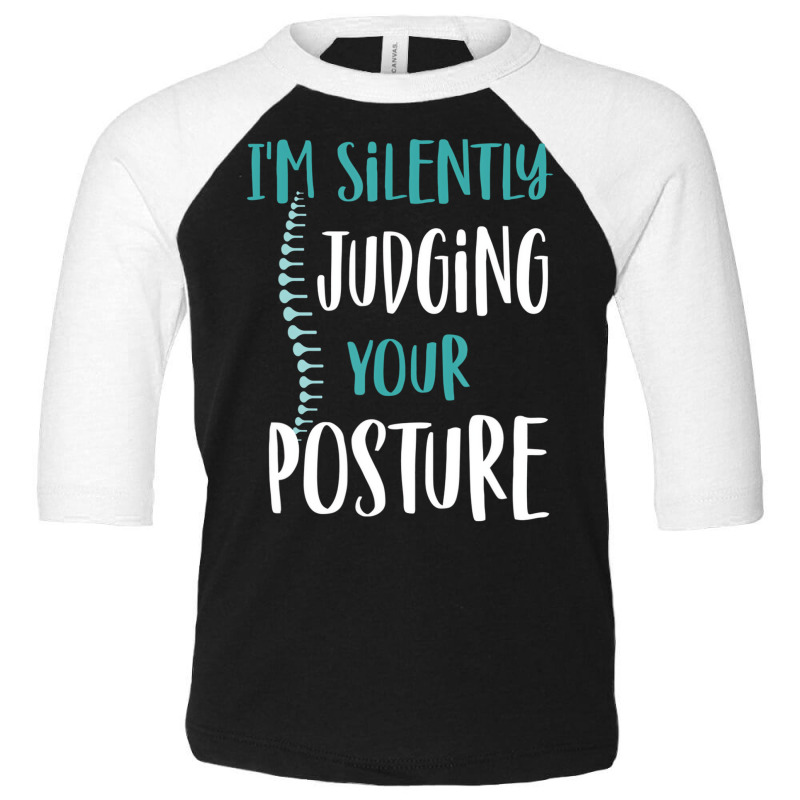 I'm Silently Judging Your Posture Funny Chiropract Toddler 3/4 Sleeve Tee by hausch | Artistshot