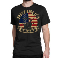 Party Like It's 1773 Funny Us History Boston Tea V Classic T-shirt | Artistshot