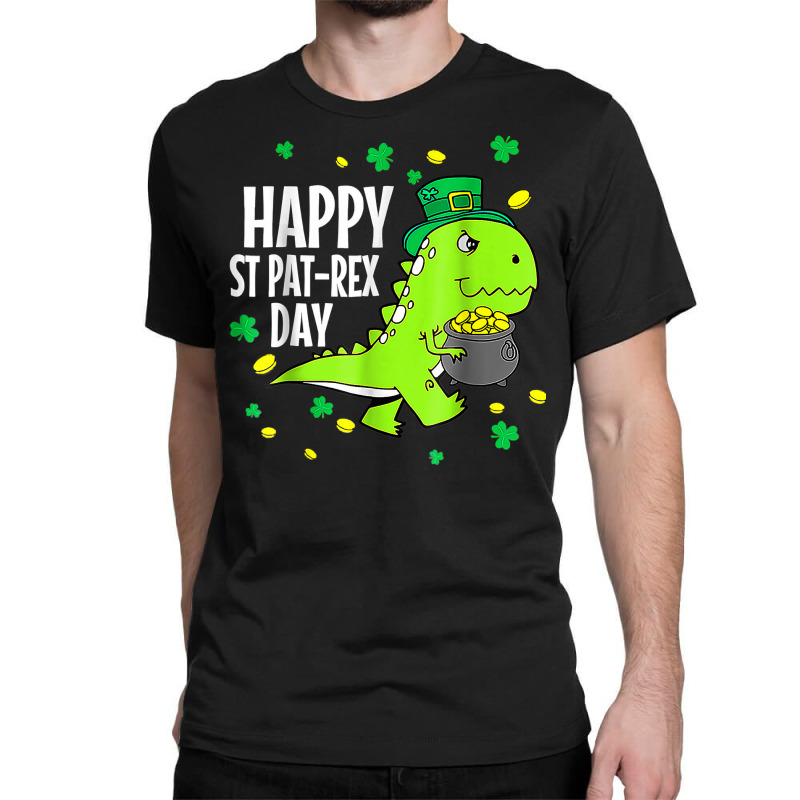 Happy St Pat Trex Day Dino St Patricks Day Toddler Classic T-shirt | Artistshot