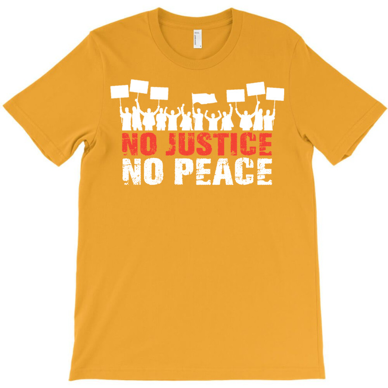 No Justice No Peace T-Shirt by totriadobij | Artistshot