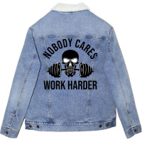 Nobody Cares Work Harder 13 Unisex Sherpa-lined Denim Jacket | Artistshot