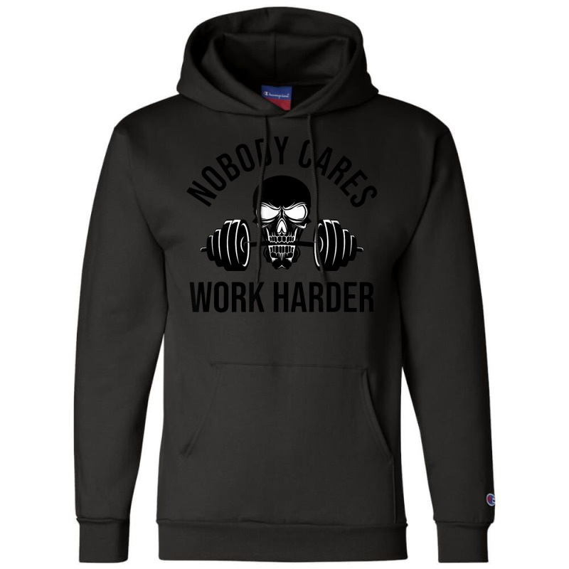 Nobody Cares Work Harder 13 Champion Hoodie by totriadobij | Artistshot