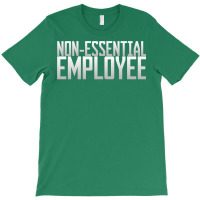 Nonessential Employee T-shirt | Artistshot