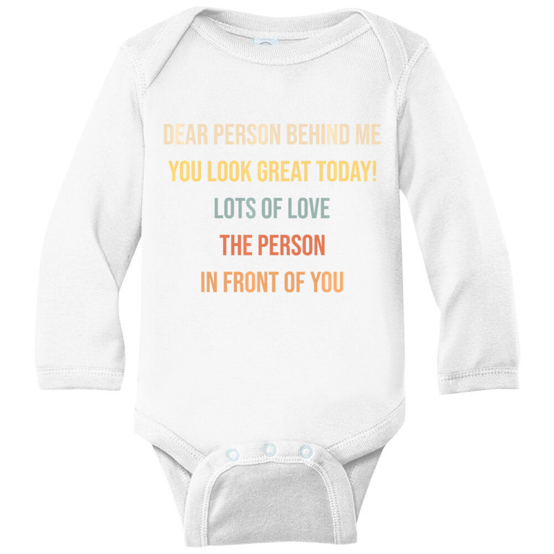 Dear Person Behind Me Funny Retro Quotes & Apparel Long Sleeve Baby Bodysuit by arainro | Artistshot