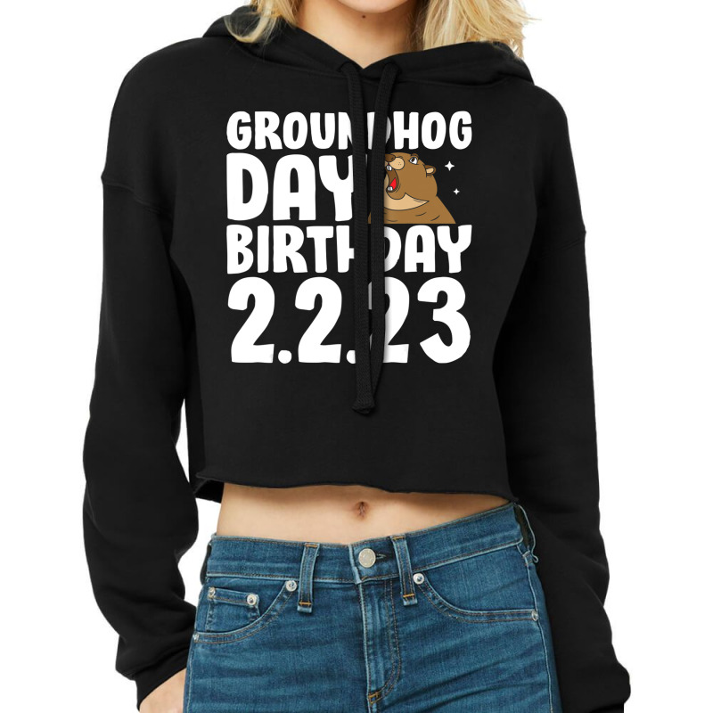 Fun Groundhog Day Birthday 2.2.23 Party February 2 Cropped Hoodie By ...