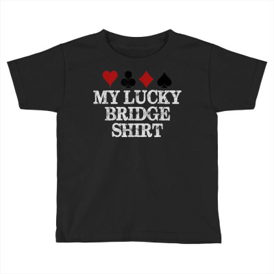 Bridge Player Gifts   My Lucky Bridge Shirt For Men & Women T Shirt Toddler T-shirt Designed By Crichtonedgar