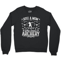 Just A Mom Who Loves Archery Bow Arrow Shooting Sp Crewneck Sweatshirt | Artistshot