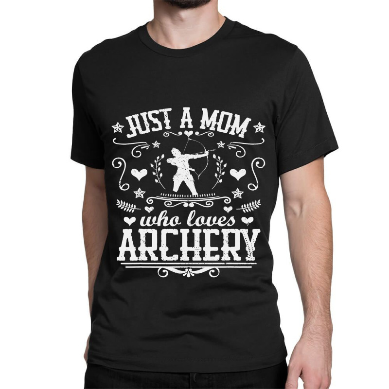 Just A Mom Who Loves Archery Bow Arrow Shooting Sp Classic T-shirt | Artistshot