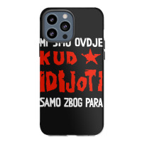 Kud Idijoti Iphone 13 Pro Max Case | Artistshot