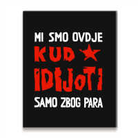 Kud Idijoti Metal Print Vertical | Artistshot