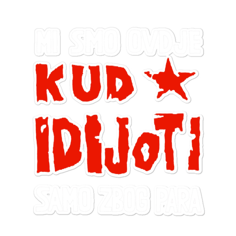 Kud Idijoti Sticker | Artistshot