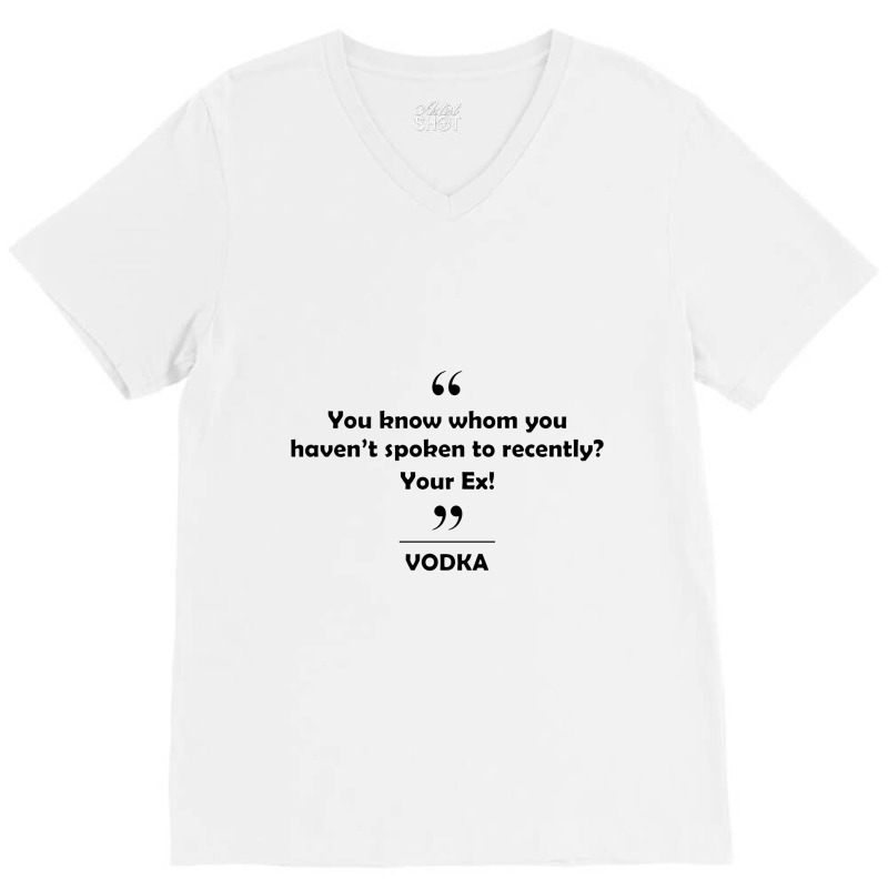 Vodk   You Know Whom You Haven't Spoken Recently V-neck Tee | Artistshot