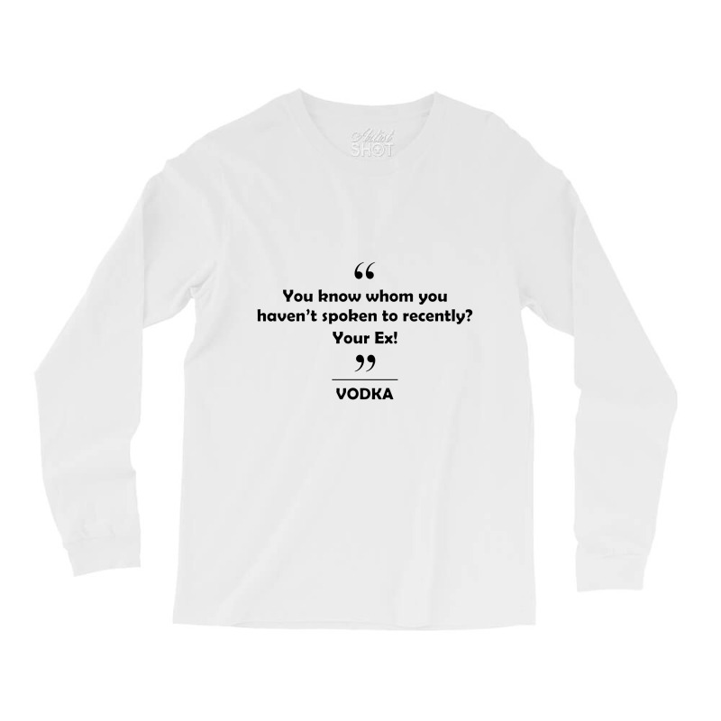 Vodk   You Know Whom You Haven't Spoken Recently Long Sleeve Shirts | Artistshot