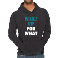 Wake Up For What Vintage Hoodie | Artistshot