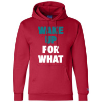 Wake Up For What Champion Hoodie | Artistshot