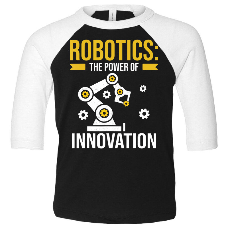 Robotics The Power Of Innovation Engineering Progr Toddler 3/4 Sleeve Tee by hausch | Artistshot