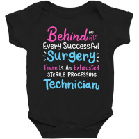 Behind Every Surgery Sterile Processing Technician Baby Bodysuit | Artistshot