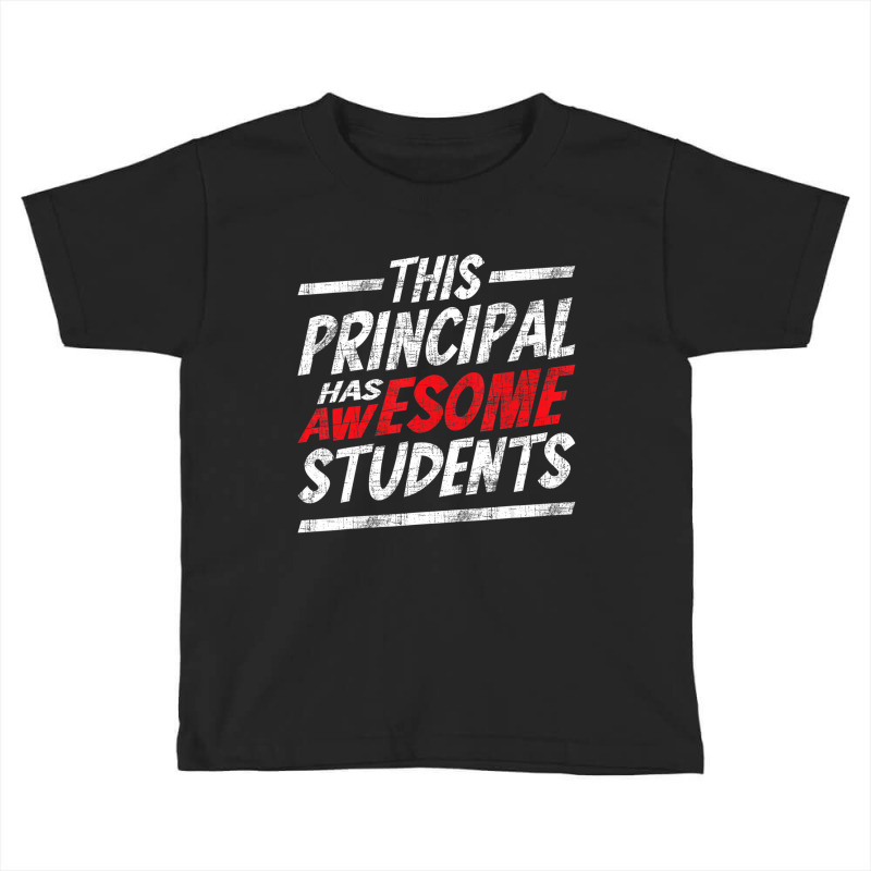 This Principal Has Awesome Students   School Head Toddler T-shirt by terrilyn | Artistshot