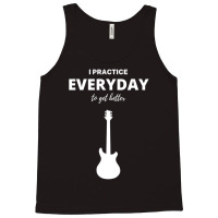 I Practice Everyday To Get Better Tank Top | Artistshot