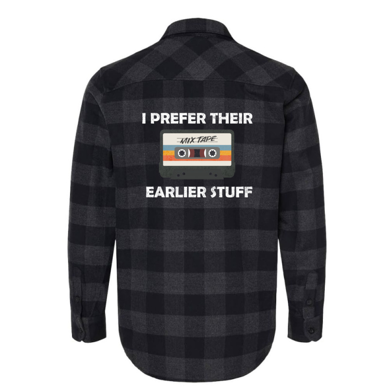 I Prefer Their Earlier Stuff Flannel Shirt | Artistshot