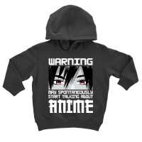 Warning May Spontaneously Start Talking About Anim Toddler Hoodie | Artistshot