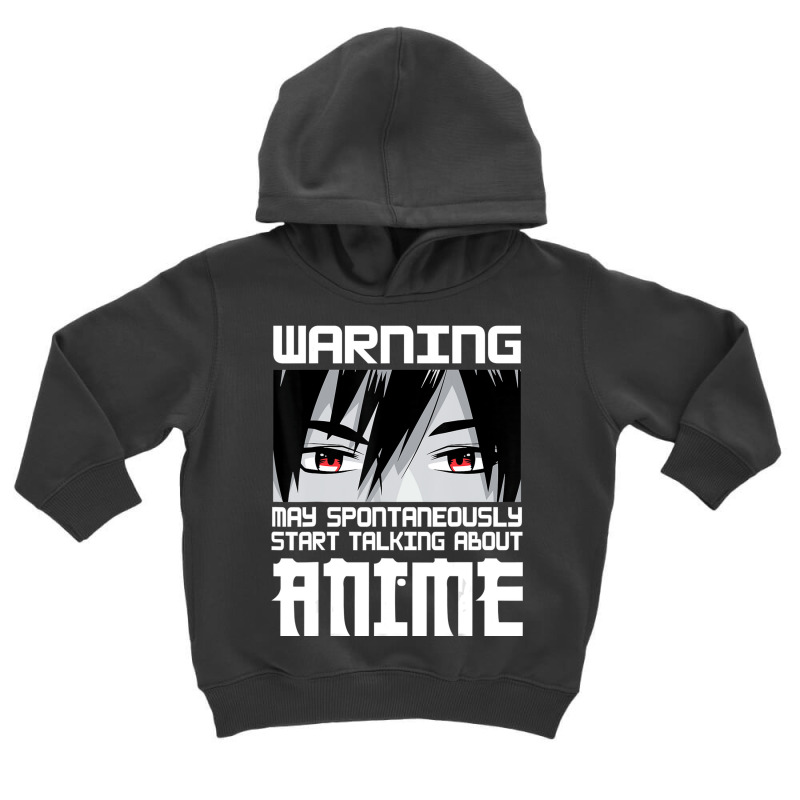 Warning May Spontaneously Start Talking About Anim Toddler Hoodie | Artistshot