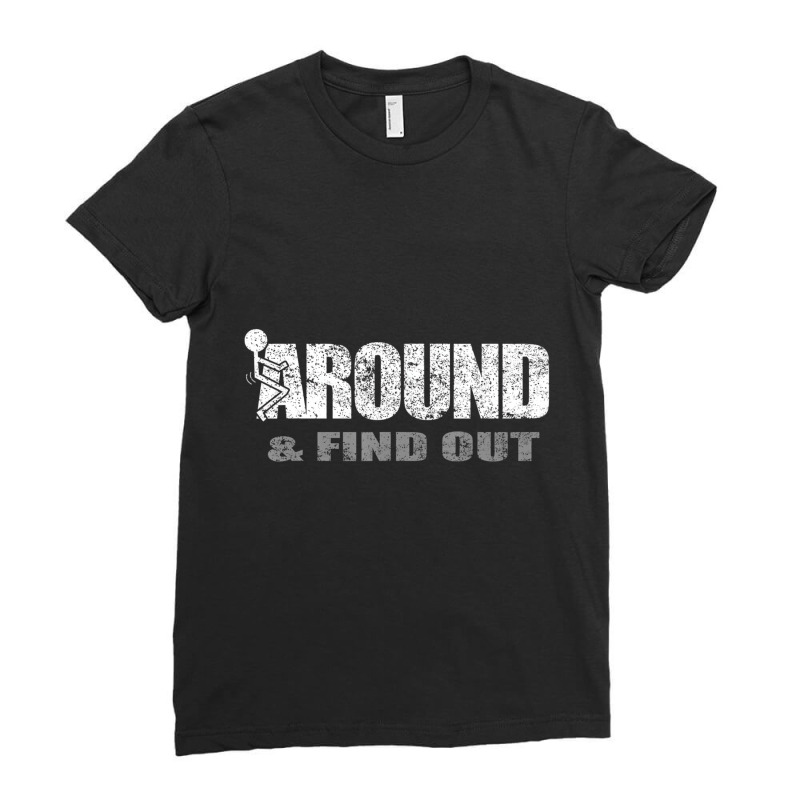 Fuck Around And Find Out T Shirt Ladies Fitted T-Shirt by worrekal | Artistshot