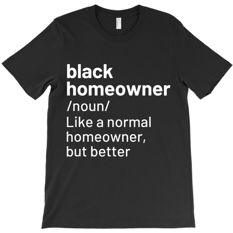 Black Homeowner Definition African American T Shir T-shirt | Artistshot