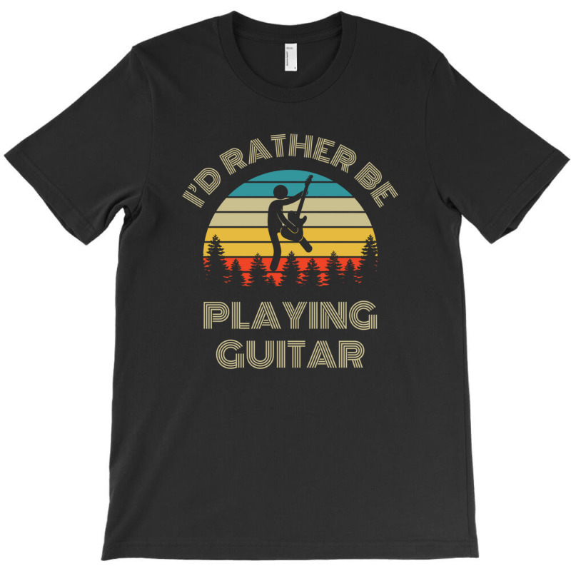 I'd Rather Be Playing Guitar Guitarist Retro Vinta T-shirt | Artistshot