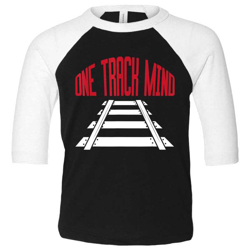 One Track Mind Railway Tracks Train Driver Shirt T Toddler 3/4 Sleeve Tee | Artistshot