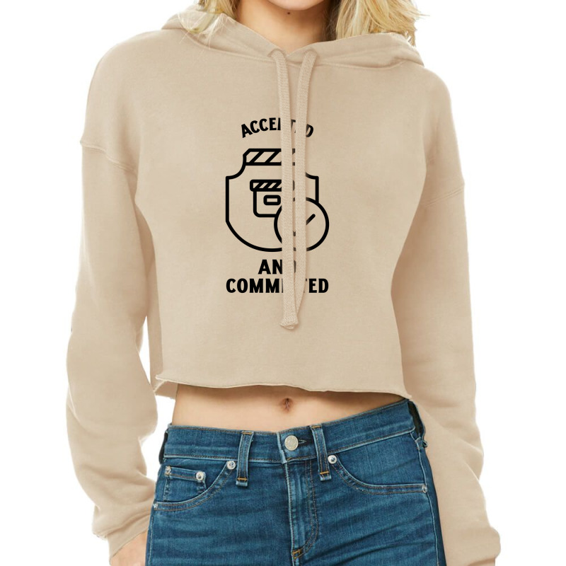 Acceptance And Commitment Accepted And Committed Cropped Hoodie | Artistshot