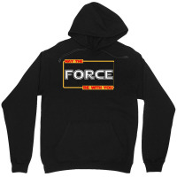 May The Force Be With You Unisex Hoodie | Artistshot