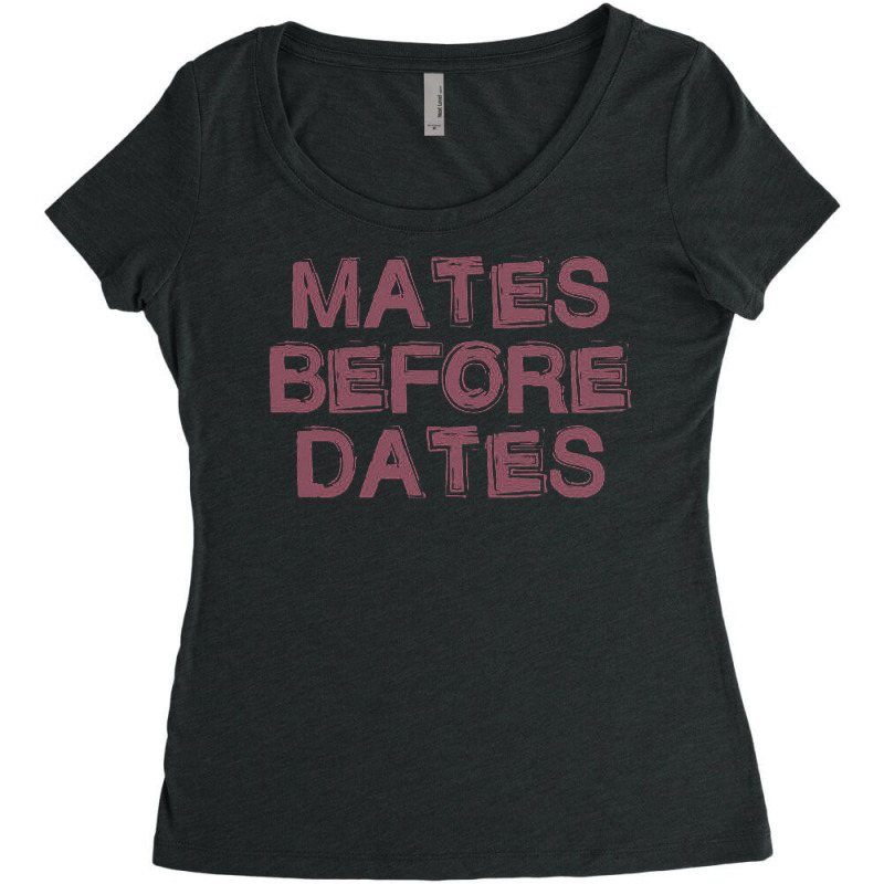 Mates Before Dates Women's Triblend Scoop T-shirt by Denz. | Artistshot