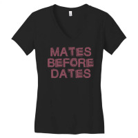 Mates Before Dates Women's V-neck T-shirt | Artistshot