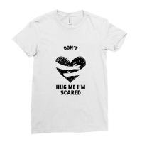 Funny Dont Hug Me Im Scared Ladies Fitted T-shirt | Artistshot