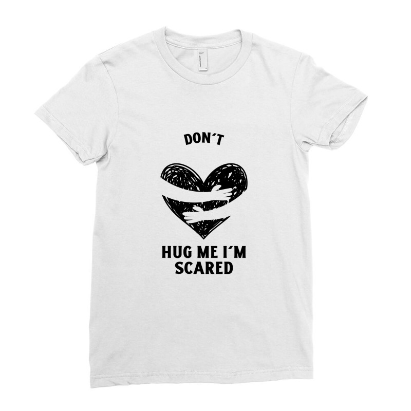 Funny Dont Hug Me Im Scared Ladies Fitted T-shirt | Artistshot