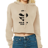 Funny Dont Hug Me Im Scared Cropped Hoodie | Artistshot