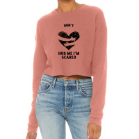 Funny Dont Hug Me Im Scared Cropped Sweater | Artistshot