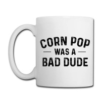 Corn Pop Was A Bad Dude T Shirt Coffee Mug | Artistshot