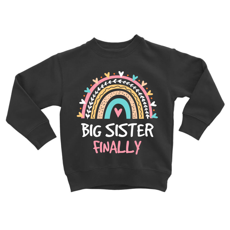 Big Sister Finally Rainbow New Baby Announcement T Toddler Sweatshirt by scrabeck | Artistshot