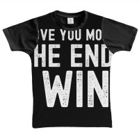 I Love You More The End I Win Funny Valentines Day Graphic Youth T-shirt | Artistshot