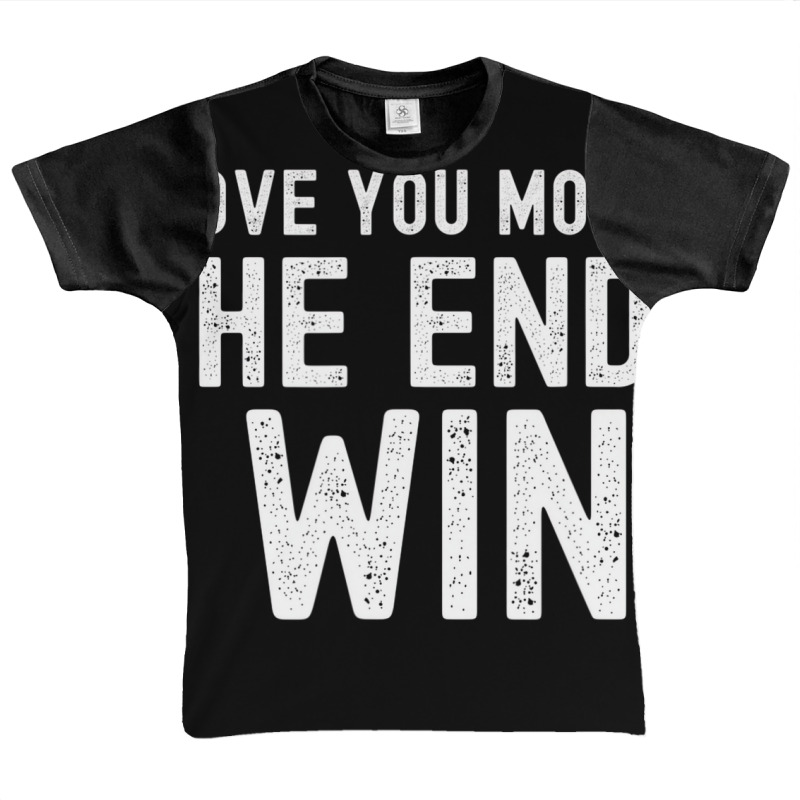 I Love You More The End I Win Funny Valentines Day Graphic Youth T-shirt | Artistshot