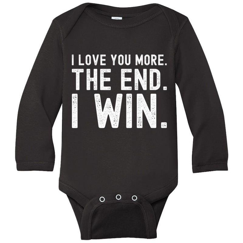 I Love You More The End I Win Funny Valentines Day Long Sleeve Baby Bodysuit | Artistshot