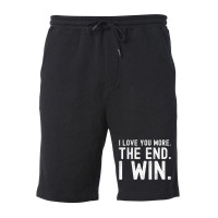 I Love You More The End I Win Funny Valentines Day Fleece Short | Artistshot