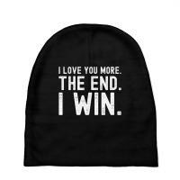 I Love You More The End I Win Funny Valentines Day Baby Beanies | Artistshot