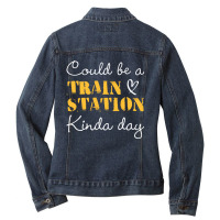 Could Be A Train Station Kinda Day Sweatshirt Ladies Denim Jacket | Artistshot