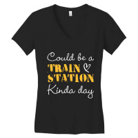 Could Be A Train Station Kinda Day Sweatshirt Women's V-neck T-shirt | Artistshot